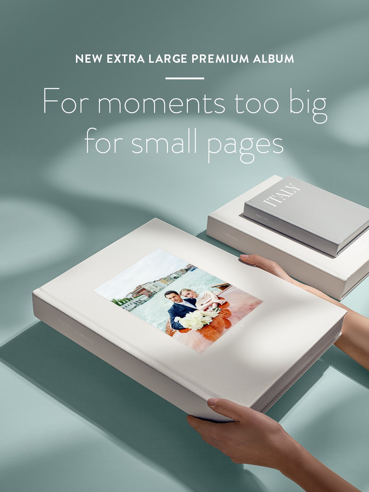 New Extra Large Premium Albums. For moments too big for small pages.